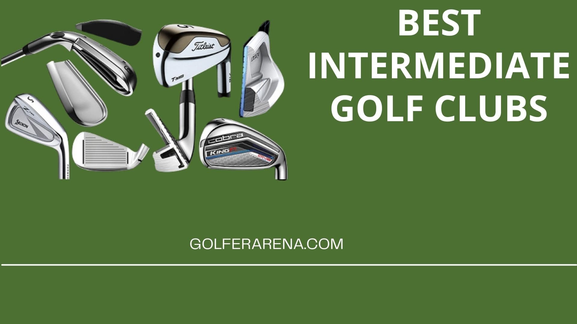 Top 5 Best Intermediate Golf Clubs 2022 Reviews & Buying Guide 2022