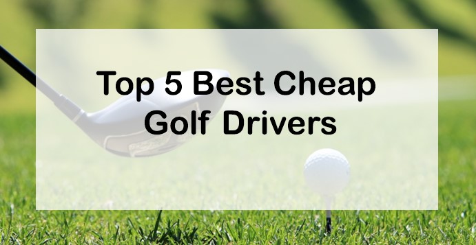 good cheap golf drivers