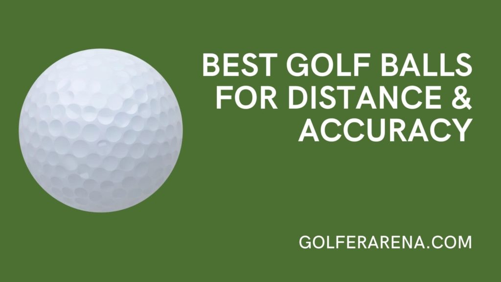 best golf balls for distance & accuracy