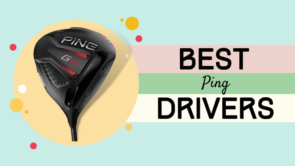Top 4 Best Ping Driver of All Time Get Your Favorite One GolferArena
