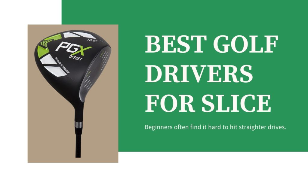 best golf drivers for slice