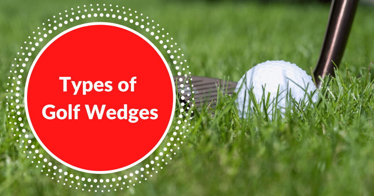 Types Of Golf Wedges