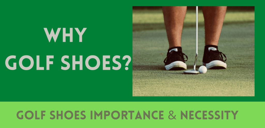 why do you need golf shoes?