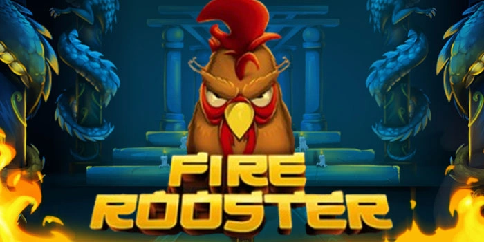 Fire Rooster: Slot Gacor Terbaru Dengan Peluang Maxwin Tinggi