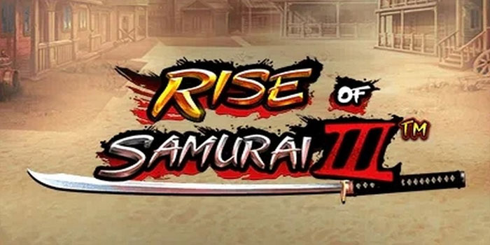 Strategi Ampuh Menang Besar di Slot Rise of Samurai III